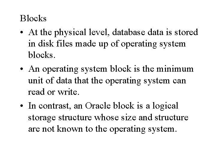 Blocks • At the physical level, database data is stored in disk files made Blocks • At the physical level, database data is stored in disk files made