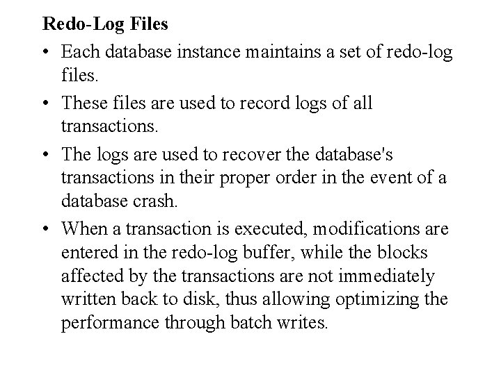 Redo-Log Files • Each database instance maintains a set of redo-log files. • These Redo-Log Files • Each database instance maintains a set of redo-log files. • These