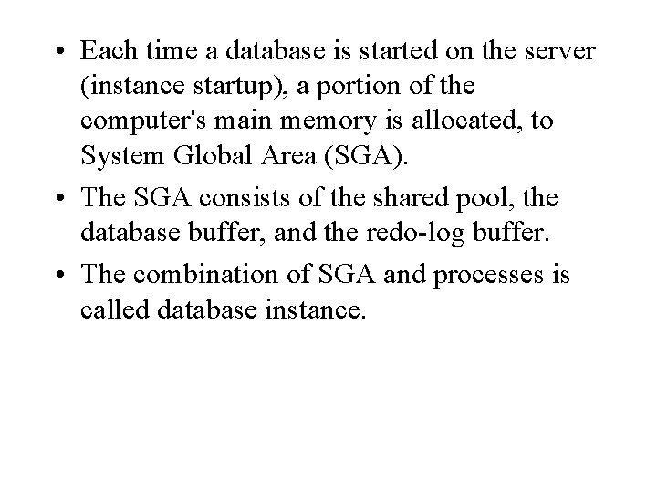 • Each time a database is started on the server (instance startup), a • Each time a database is started on the server (instance startup), a