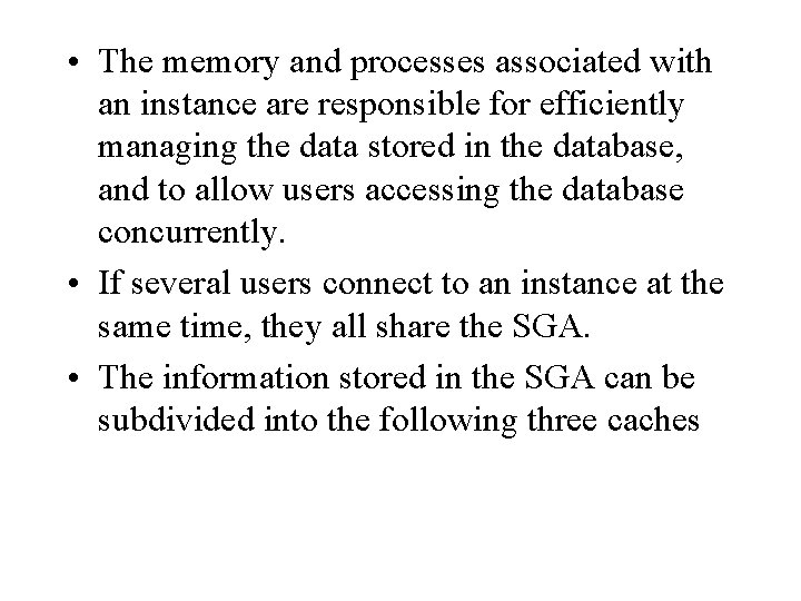 • The memory and processes associated with an instance are responsible for efficiently • The memory and processes associated with an instance are responsible for efficiently