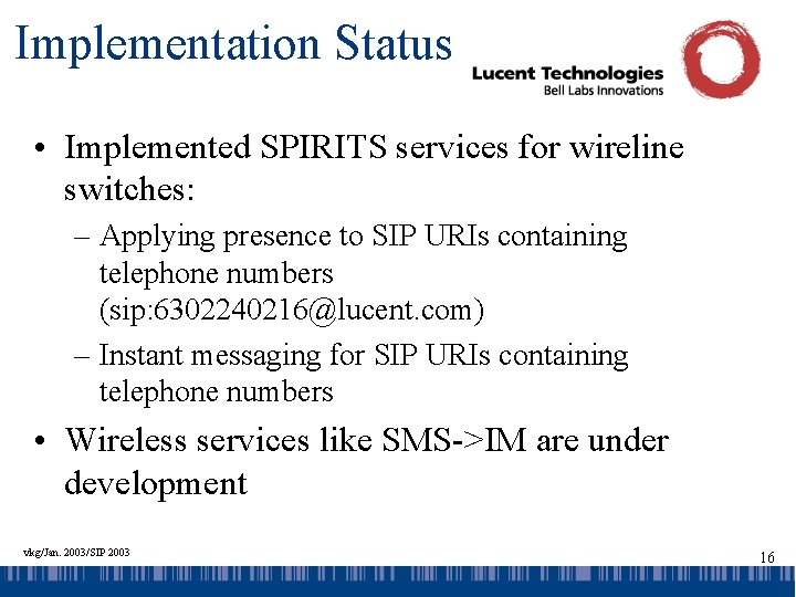 Implementation Status • Implemented SPIRITS services for wireline switches: – Applying presence to SIP