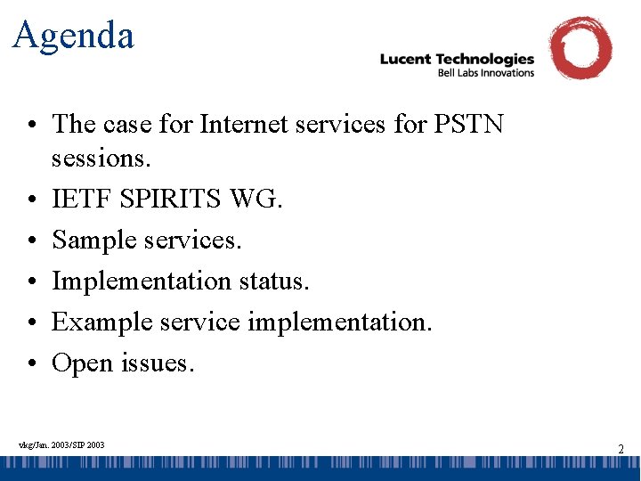Agenda • The case for Internet services for PSTN sessions. • IETF SPIRITS WG.