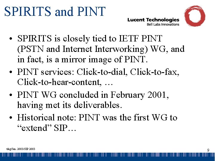 SPIRITS and PINT • SPIRITS is closely tied to IETF PINT (PSTN and Internet