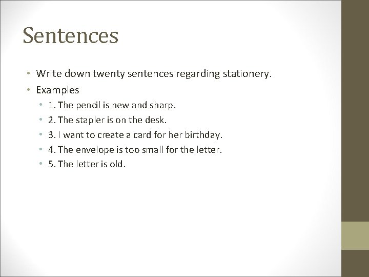 Sentences • Write down twenty sentences regarding stationery. • Examples • • • 1.