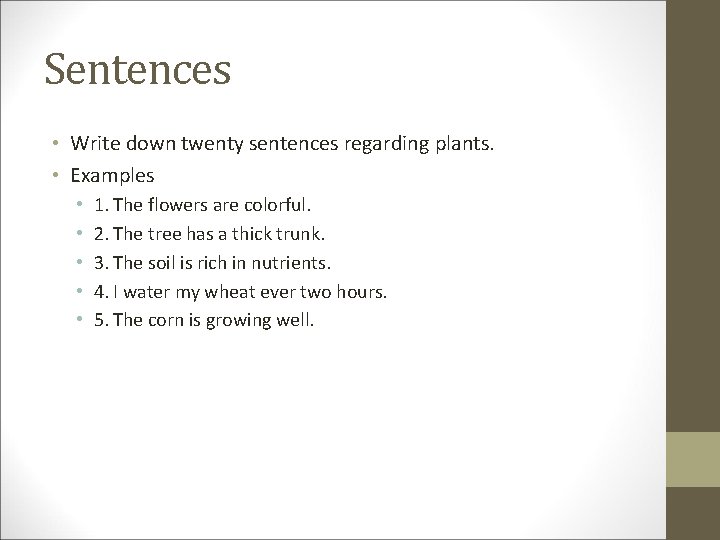 Sentences • Write down twenty sentences regarding plants. • Examples • • • 1.