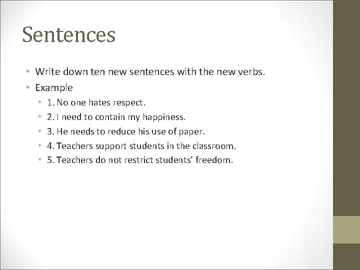 Sentences • Write down ten new sentences with the new verbs. • Example •