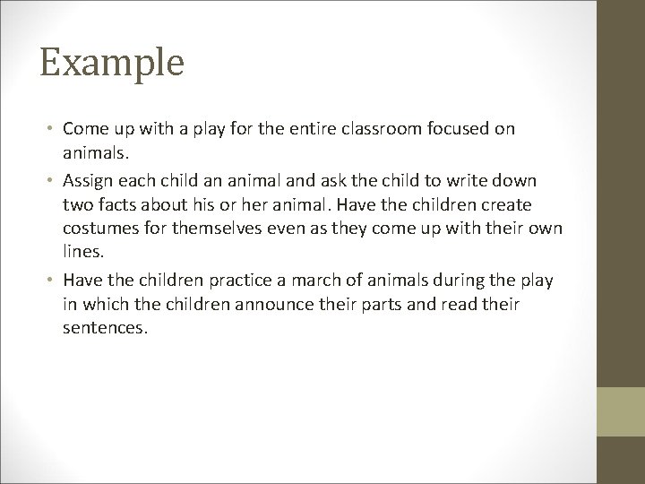 Example • Come up with a play for the entire classroom focused on animals.