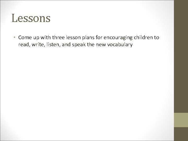 Lessons • Come up with three lesson plans for encouraging children to read, write,