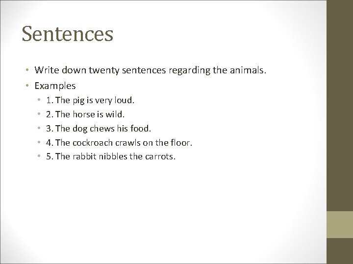 Sentences • Write down twenty sentences regarding the animals. • Examples • • •