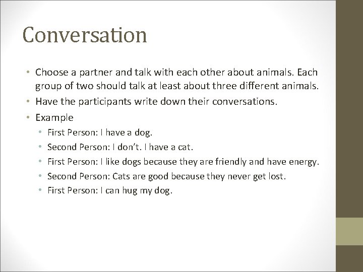 Conversation • Choose a partner and talk with each other about animals. Each group