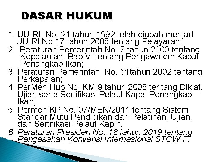 DASAR HUKUM 1. UU-RI No. 21 tahun 1992 telah diubah menjadi UU-RI No. 17