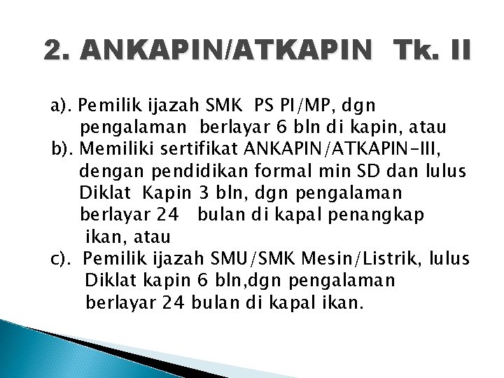 2. ANKAPIN/ATKAPIN Tk. II a). Pemilik ijazah SMK PS PI/MP, dgn pengalaman berlayar 6