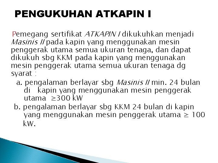 PENGUKUHAN ATKAPIN I Pemegang sertifikat ATKAPIN I dikukuhkan menjadi Masinis II pada kapin yang