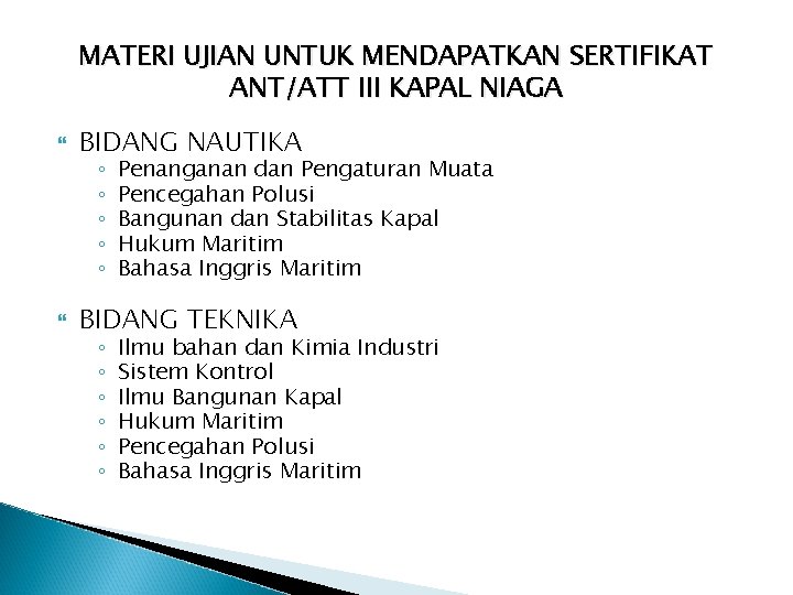 MATERI UJIAN UNTUK MENDAPATKAN SERTIFIKAT ANT/ATT III KAPAL NIAGA BIDANG NAUTIKA BIDANG TEKNIKA ◦