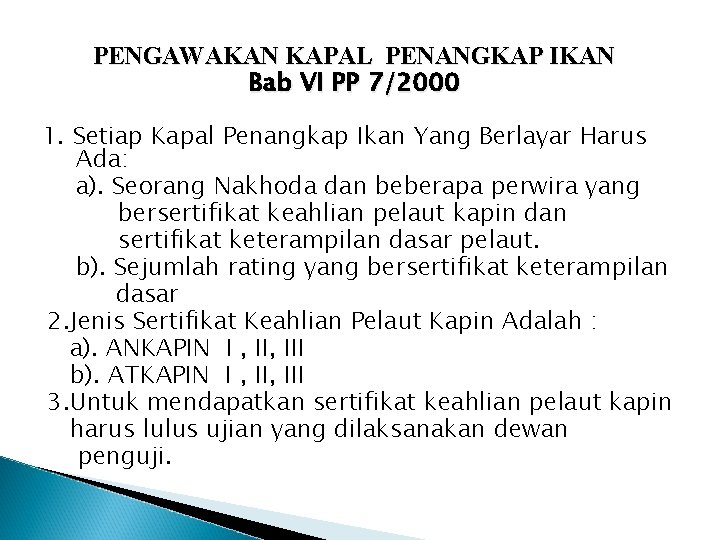 PENGAWAKAN KAPAL PENANGKAP IKAN Bab VI PP 7/2000 1. Setiap Kapal Penangkap Ikan Yang