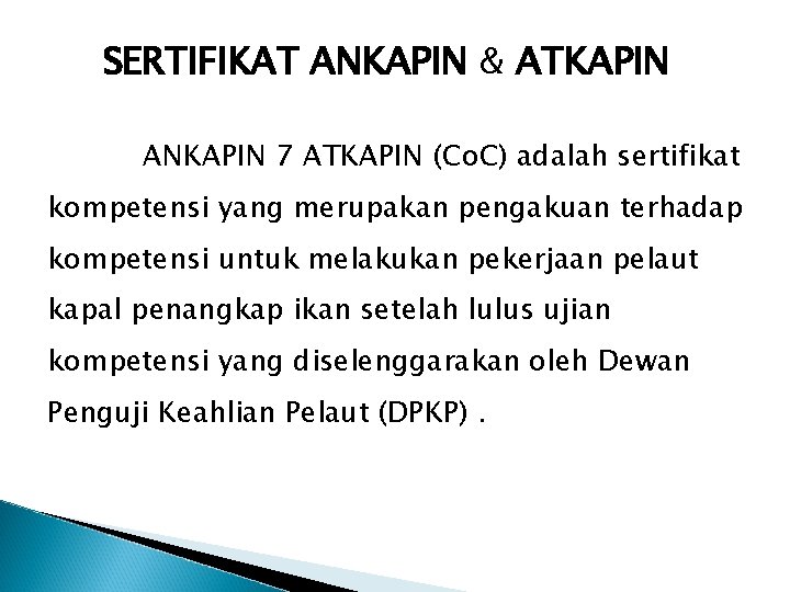 SERTIFIKAT ANKAPIN & ATKAPIN ANKAPIN 7 ATKAPIN (Co. C) adalah sertifikat kompetensi yang merupakan