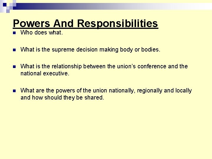 Powers And Responsibilities n Who does what. n What is the supreme decision making