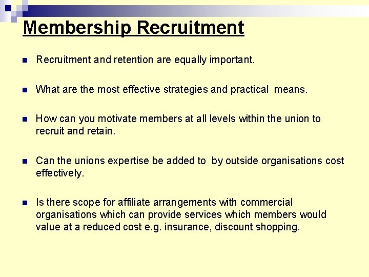 Membership Recruitment n Recruitment and retention are equally important. n What are the most