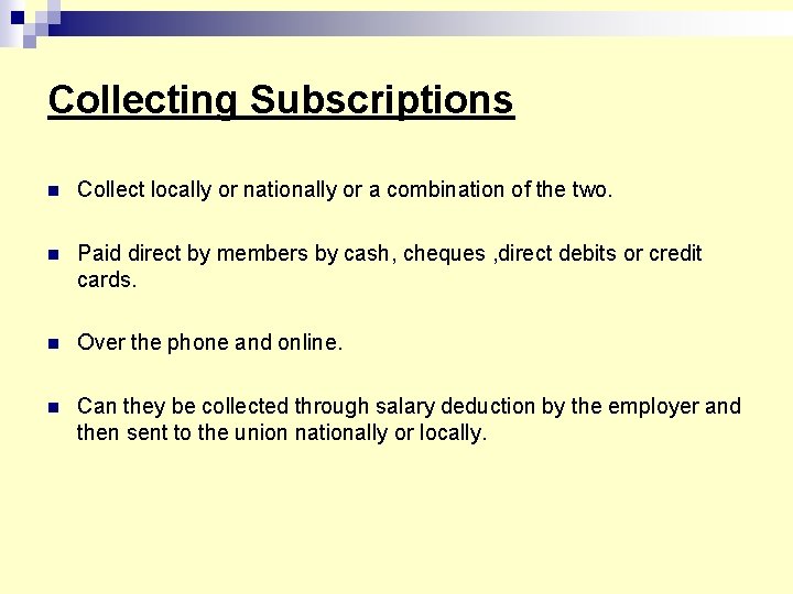 Collecting Subscriptions n Collect locally or nationally or a combination of the two. n
