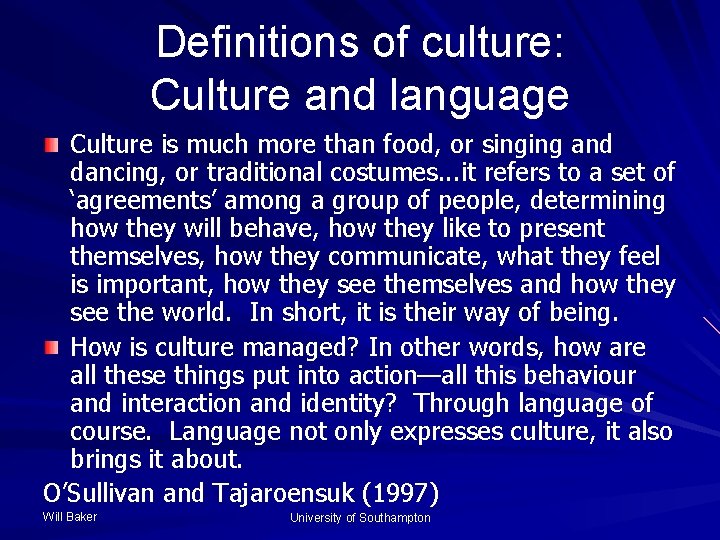 Definitions of culture: Culture and language Culture is much more than food, or singing