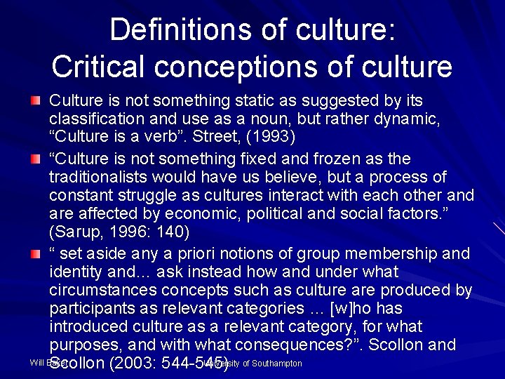 Definitions of culture: Critical conceptions of culture Culture is not something static as suggested