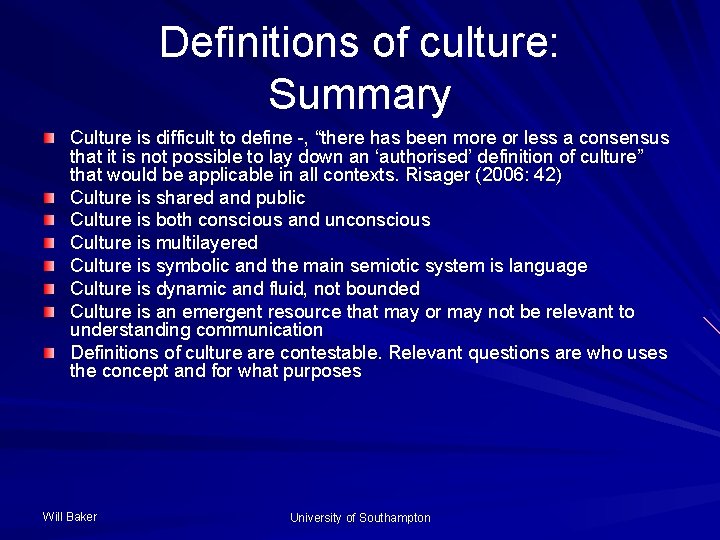 Definitions of culture: Summary Culture is difficult to define -, “there has been more