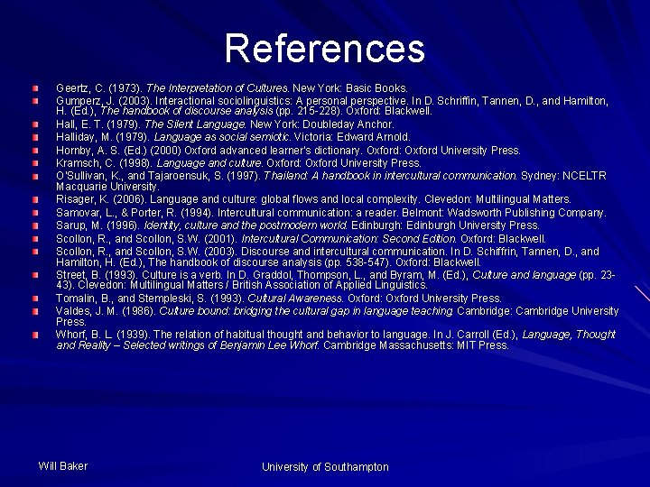 References Geertz, C. (1973). The Interpretation of Cultures. New York: Basic Books. Gumperz, J.