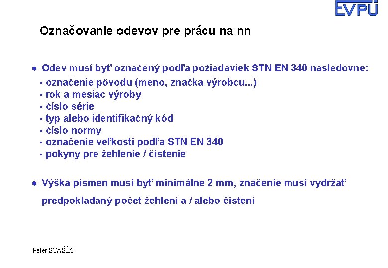 Označovanie odevov pre prácu na nn ● Odev musí byť označený podľa požiadaviek STN