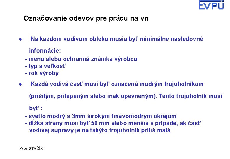 Označovanie odevov pre prácu na vn ● Na každom vodivom obleku musia byť minimálne