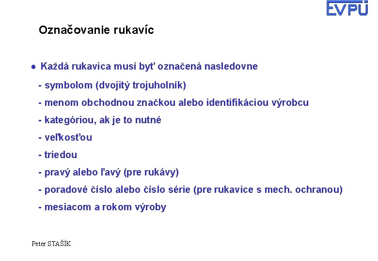 Označovanie rukavíc ● Každá rukavica musí byť označená nasledovne - symbolom (dvojitý trojuholník) -