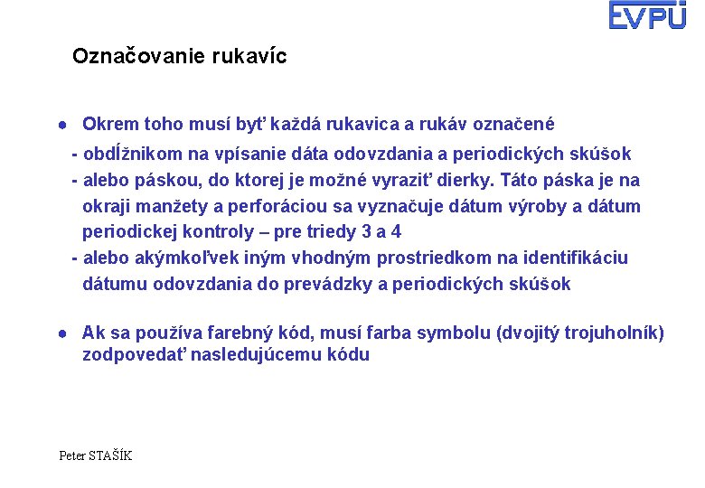 Označovanie rukavíc ● Okrem toho musí byť každá rukavica a rukáv označené - obdĺžnikom