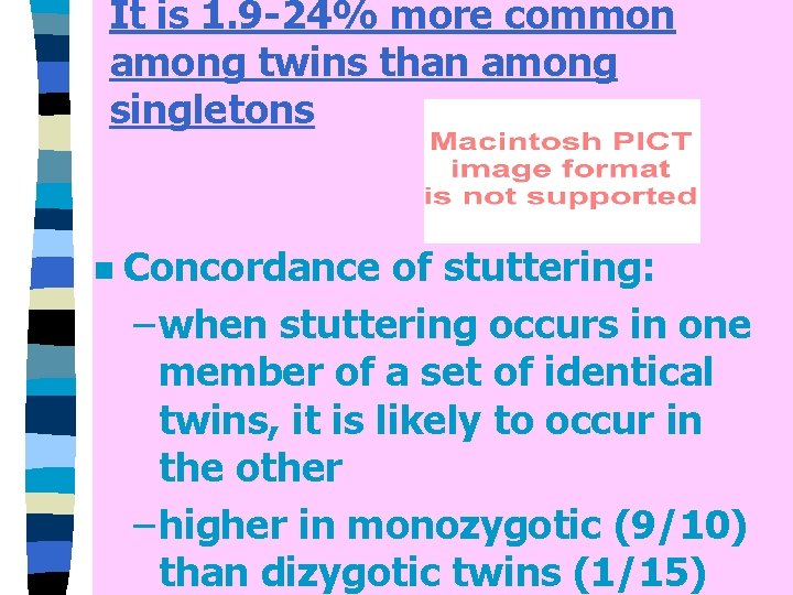 It is 1. 9 -24% more common among twins than among singletons n Concordance