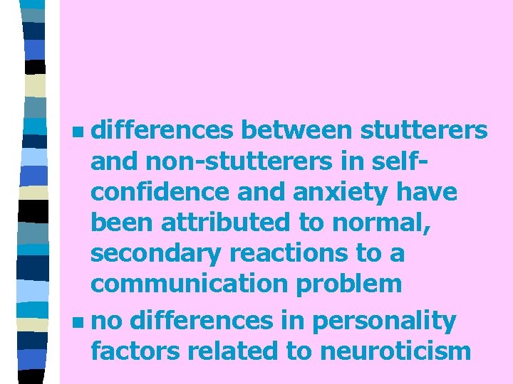 differences between stutterers and non-stutterers in selfconfidence and anxiety have been attributed to normal,