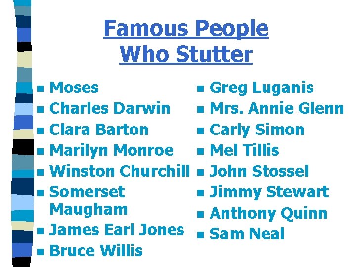 Famous People Who Stutter n n n n Moses Charles Darwin Clara Barton Marilyn