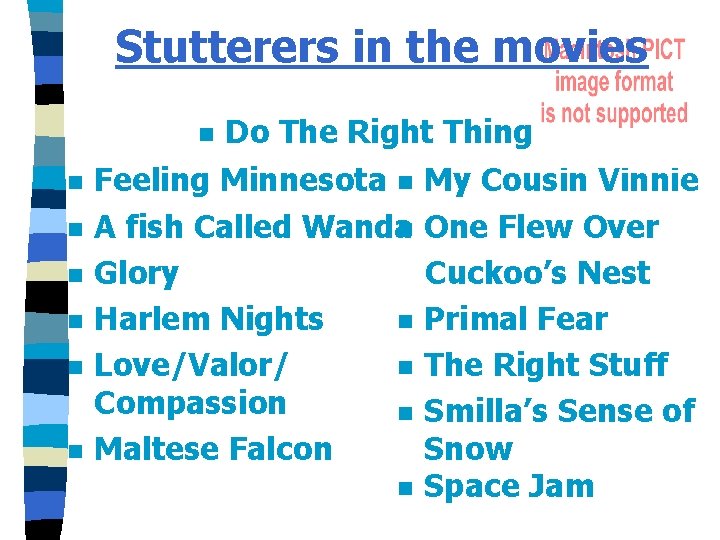 Stutterers in the movies n n n n Do The Right Thing Feeling Minnesota