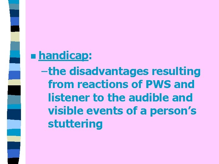 n handicap: – the disadvantages resulting from reactions of PWS and listener to the