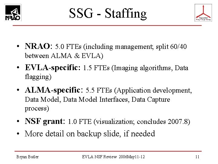 SSG - Staffing • NRAO: 5. 0 FTEs (including management; split 60/40 between ALMA