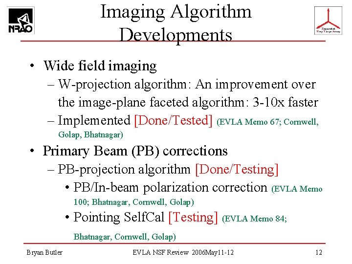 Imaging Algorithm Developments • Wide field imaging – W-projection algorithm: An improvement over the