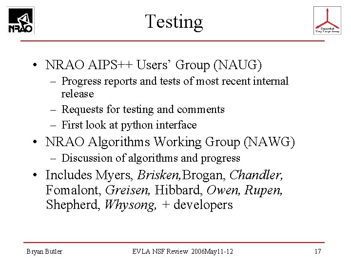 Testing • NRAO AIPS++ Users’ Group (NAUG) – Progress reports and tests of most