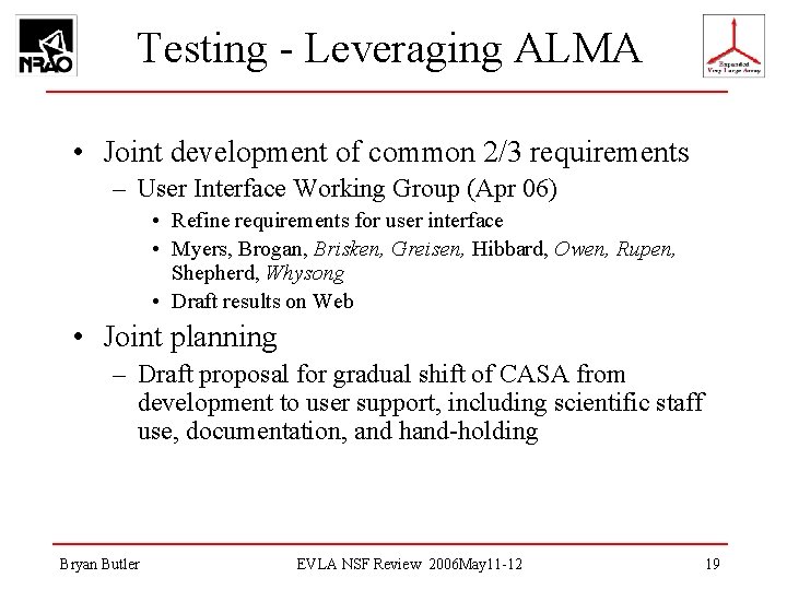 Testing - Leveraging ALMA • Joint development of common 2/3 requirements – User Interface