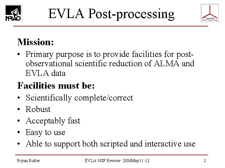 EVLA Post-processing Mission: • Primary purpose is to provide facilities for postobservational scientific reduction