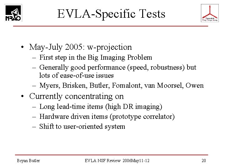 EVLA-Specific Tests • May-July 2005: w-projection – First step in the Big Imaging Problem