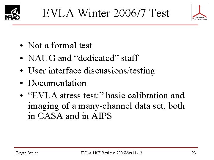 EVLA Winter 2006/7 Test • • • Not a formal test NAUG and “dedicated”