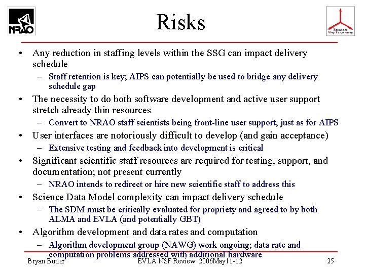 Risks • Any reduction in staffing levels within the SSG can impact delivery schedule