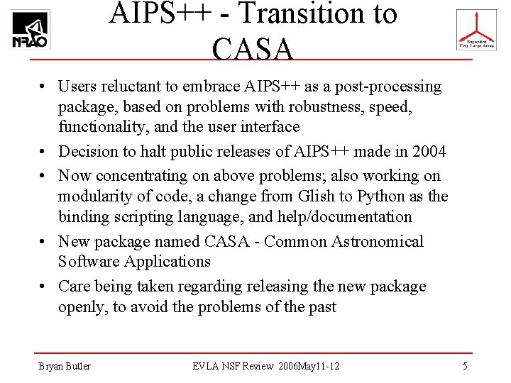 AIPS++ - Transition to CASA • Users reluctant to embrace AIPS++ as a post-processing