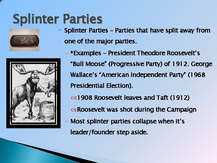 Splinter Parties – Parties that have split away from one of the major parties.