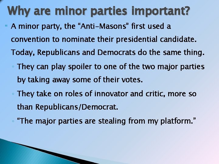 Why are minor parties important? A minor party, the “Anti-Masons” first used a convention