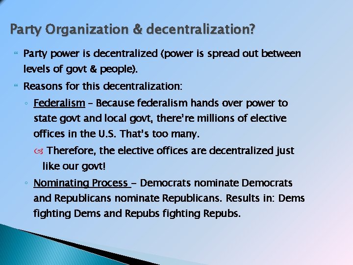 Party Organization & decentralization? Party power is decentralized (power is spread out between levels