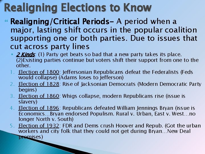 Realigning Elections to Know Realigning/Critical Periods- A period when a major, lasting shift occurs