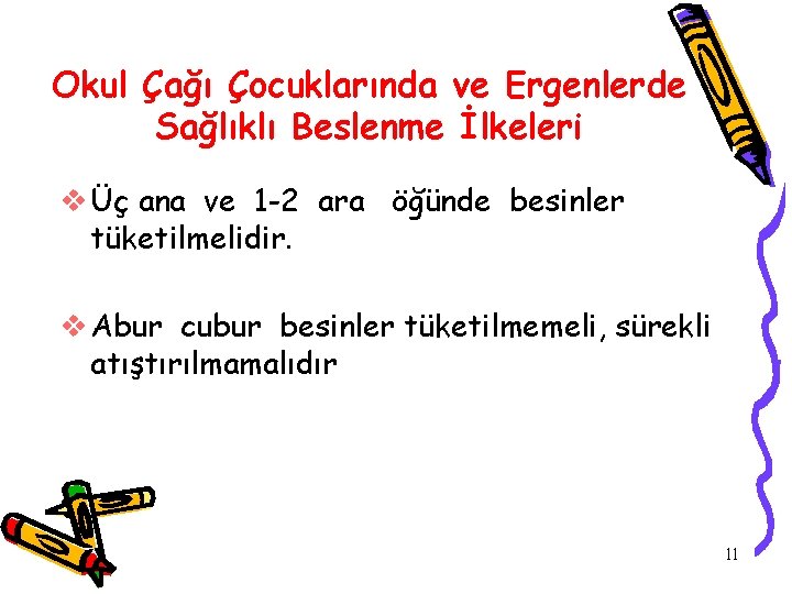 Okul Çağı Çocuklarında ve Ergenlerde Sağlıklı Beslenme İlkeleri v Üç ana ve 1 -2